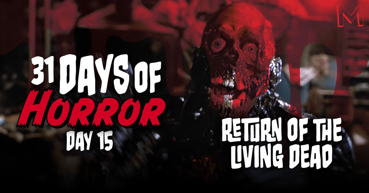 31 Days Of Horror Day 15 Return Of The Living Dead.jpg